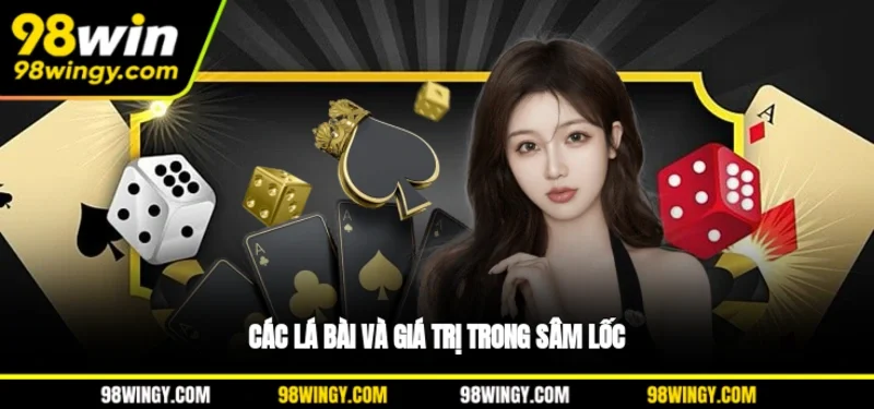 Các lá bài và giá trị trong Sâm Lốc