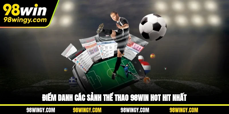 Điểm danh các sảnh thể thao 98WIN hot hit nhất