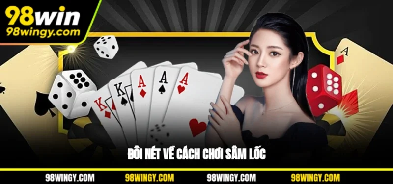 Đôi nét về cách chơi Sâm Lốc