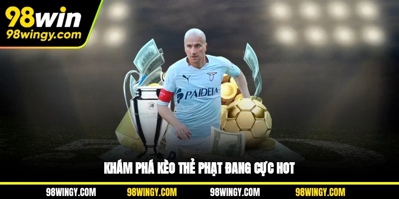 Khám phá kèo thẻ phạt đang cực hot