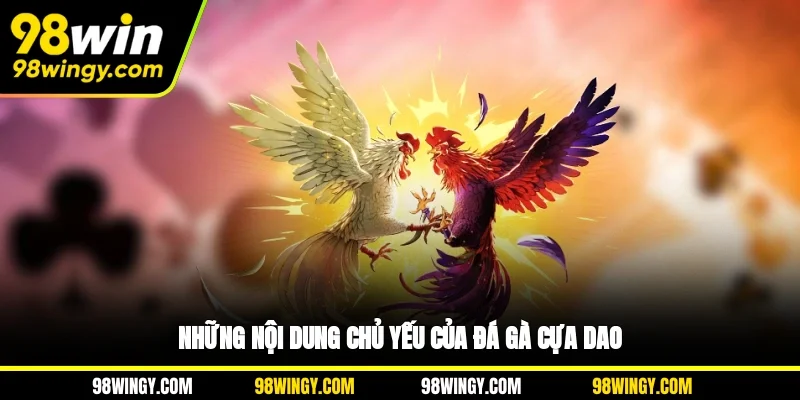 Những nội dung chủ yếu của đá gà cựa dao