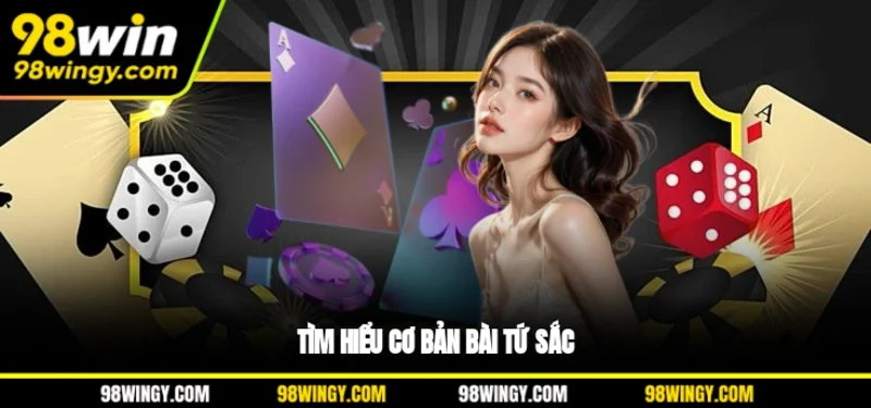 Tìm hiểu cơ bản bài Tứ Sắc